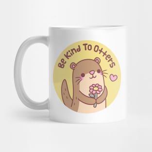 Cute Little Otter Be Kind To Otters Pun Mug